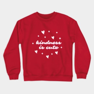 Kindness Is Cute Crewneck Sweatshirt